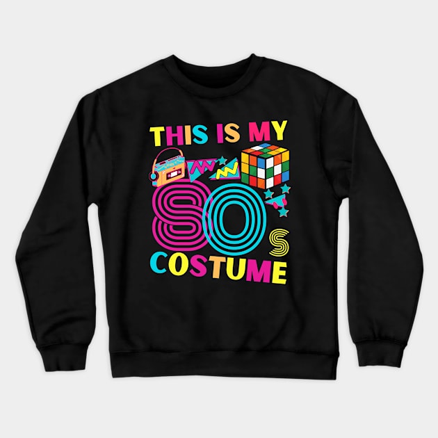 This Is My 80's Costume Fun shirt Crewneck Sweatshirt by Marveloso